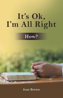 It's Ok, I'm All Right: How? - Jean Brown