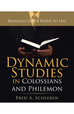 Poza produsului Dynamic Studies in Colossians and Philemon: Bringing God's Word to Life - Fred A. Scheeren