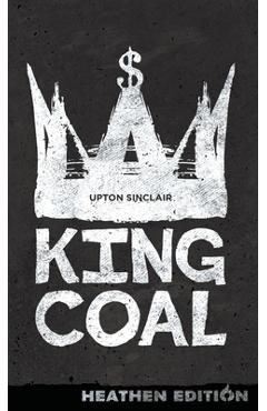 Poza produsului King Coal (Heathen Edition) - Upton Sinclair