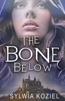 Coperta cărții 'The Bone Below - Sylwia Koziel'