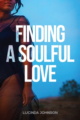 Finding A Soulful Love - Lucinda Johnson