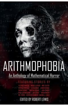 Coperta cărții 'Arithmophobia: An Anthology of Mathematical Horror - Robert Lewis'