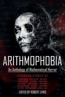 Coperta cărții 'Arithmophobia: An Anthology of Mathematical Horror - Robert Lewis'