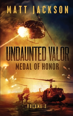 Undaunted Valor: Medal of Honor - Matt Jackson