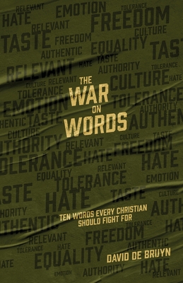 The War on Words: Ten Words Every Christian Should Fight For - David De Bruyn