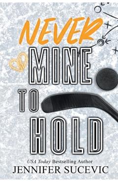 Poza produsului Never Mine to Hold (Special Edition): An Enemies-to-Lovers Secret Identity New Adult Sports Romance - Jennifer Sucevic