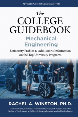 The College Guidebook: Mechanical Engineering: University Profiles & Admissions Information on the Top University Programs - Rachel Winston