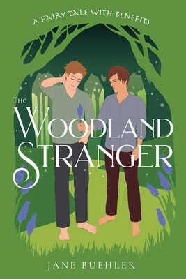 Coperta cărții 'The Woodland Stranger: A Fairy Tale with Benefits - Jane Buehler'
