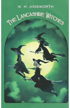 Coperta cărții 'The Lancashire Witches: A Romance of Pendle Forest - William Harrison Ainsworth'