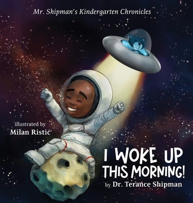 Mr. Shipman's Kindergarten Chronicles I Woke UP - Terance Shipman