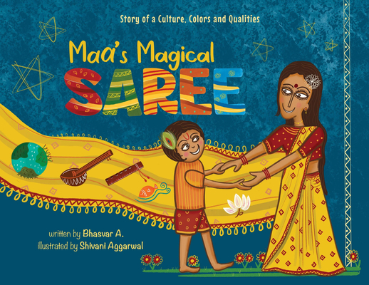 Coperta cărții 'Maa's Magical Saree: Story of a Culture, Colors and Qualities - Bhasvar A'