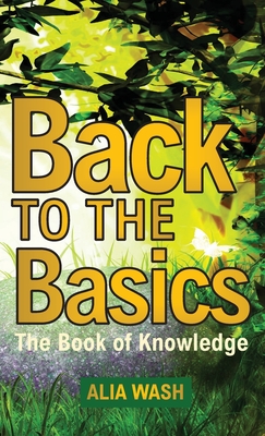Back to the Basics: The Book of Knowledge - Alia Wash
