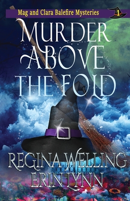 Murder Above the Fold: A Cozy Witch Mystery - Regina Welling