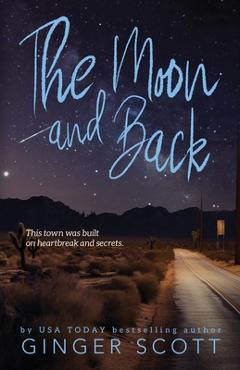 Poza produsului The Moon and Back: A friends-to-lovers, second-chance romance - Ginger Scott