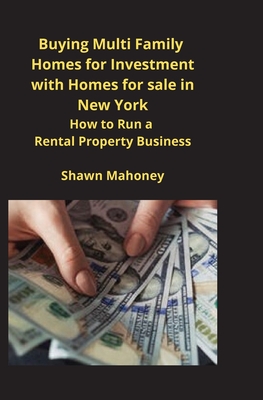 Buying Multi Family Homes for Investment with Homes for sale in New York: How to Run a Rental Property Business - Shawn Mahoney