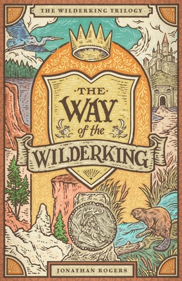 The Way of the Wilderking - Jonathan Rogers