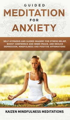 Coperta cărții 'Guided Meditation for Anxiety: Self-Hypnosis and Guided Imagery for Stress Relief, Boost Confidence and Inner Peace,'