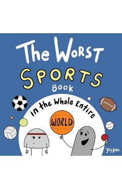 Coperta cărții 'The Worst Sports Book in the Whole Entire World - Joey Acker'