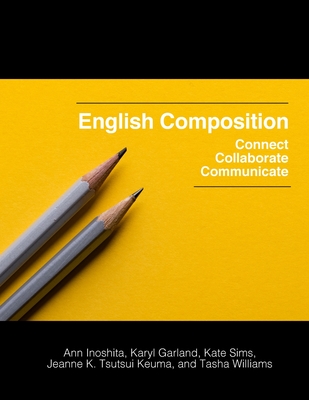 English Composition: Connect, Collaborate, Communicate - Ann Inoshita