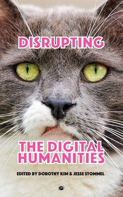 Disrupting the Digital Humanities - Jesse Stommel