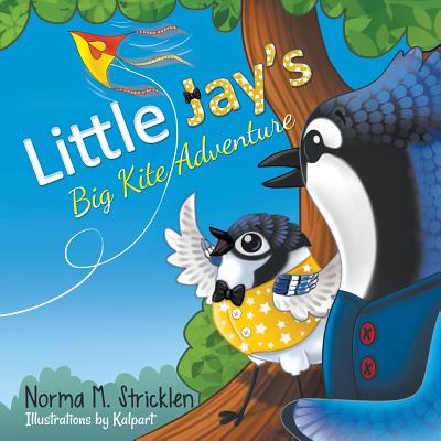 Little Jay's Big Kite Adventure - Norma M. Stricklen