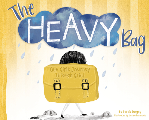 The Heavy Bag: One Girl's Journey Through Grief - Sarah Surgey