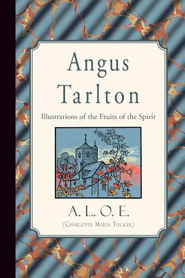 Angus Tarlton: Illustrations of the Fruits of the Spirit - A. L. O. E. (charlotte Maria Tucker)