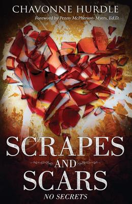 Scrapes and Scars: No Secrets - Chavonne Hurdle