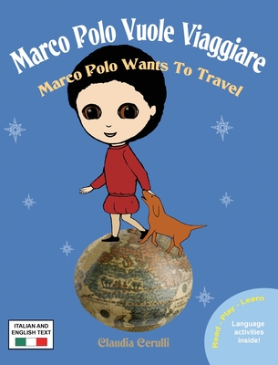 Marco Polo Vuole Viaggiare: Marco Polo Wants to Travel - Claudia Cerulli
