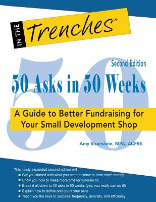 50 Asks in 50 Weeks: A Guide to Better Fundraising for Your Small Development Shop - Amy Eisenstein