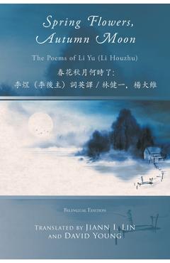 Poza produsului Spring Flowers, Autumn Moon - Li Yu
