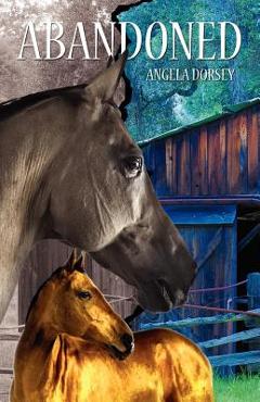 Poza produsului Abandoned: A Time Travel Horse Adventure - Angela Dorsey