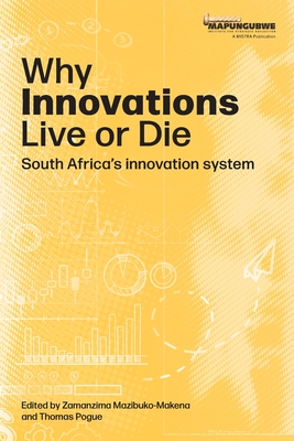 Why innovations Live or Die: South Africa's innovation system - Zamanzima Mazibuko-makena