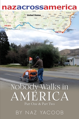Coperta cărții 'Nobody Walks in America: A Trek Across The USA - Naz Yacoob'