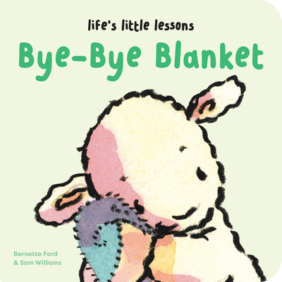 Life's Little Lessons: Bye-Bye Blanket - Bernette Ford
