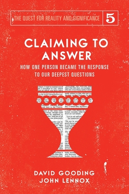 Claiming to Answer: How One Person Became the Response to our Deepest Questions - David W. Gooding