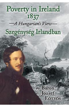 Poza produsului Poverty in Ireland 1837: Szegénység Irlandban - József Eötvös