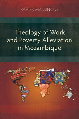 Theology of Work and Poverty Alleviation in Mozambique - Xavier Massingue