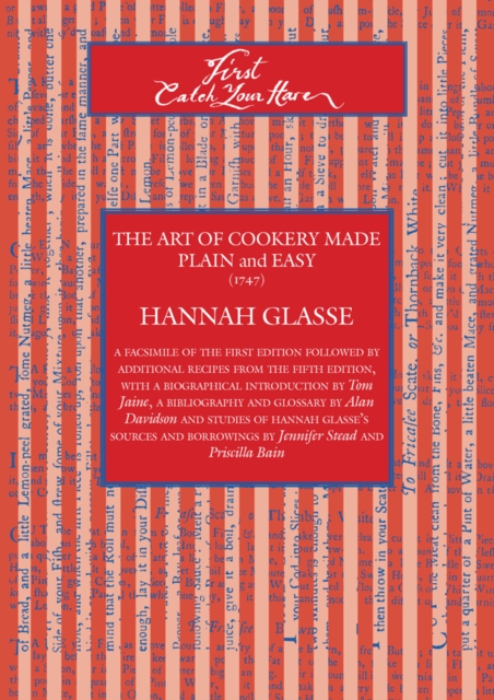 First Catch Your Hare: The Art of Cookery Made Plain and Easy (1747) - Hannah Glasse