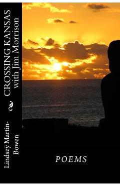 Coperta cărții 'Crossing Kansas with Jim Morrison: Poems - Lindsey Martin-bowen'
