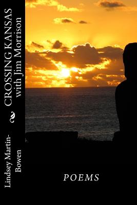 Coperta cărții 'Crossing Kansas with Jim Morrison: Poems - Lindsey Martin-bowen'