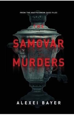 The Samovar Murders - Alexei Bayer