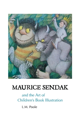 Maurice Sendak and the Art of Children's Book Illustration - L. M. Poole