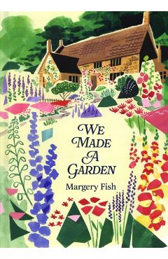 We Made a Garden - Margery Fish