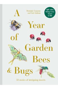 A Year of Garden Bees & Bugs: 52 Stories of Intriguing Insects - Dominic Couzens