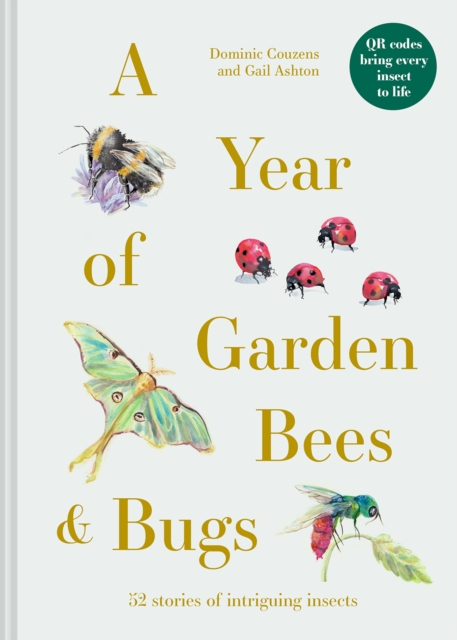 A Year of Garden Bees & Bugs: 52 Stories of Intriguing Insects - Dominic Couzens