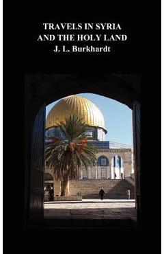 Coperta cărții 'Travels in Syria and the Holy Land - J. L. Burkhardt'