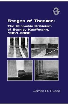 Coperta cărții 'Stages of Theater: The Dramatic Criticism of Stanley Kauffmann, 1951-2006 - James R. Russo'