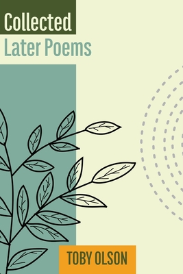 Coperta cărții 'Collected Later Poems - Toby Olson'