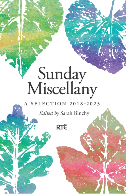 Sunday Miscellany: A Selection, 2018-2023 - Sarah Binchy